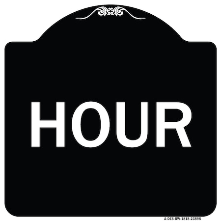 Signmission Designer Series Sign-Hour, Black & White Heavy-Gauge Aluminum Sign, 18" x 18", BW-1818-23898 A-DES-BW-1818-23898